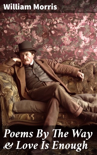 Poems By The Way & Love Is Enough