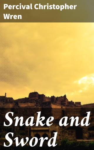 Portada del libro «Snake and Sword», de Percival Christopher Wren