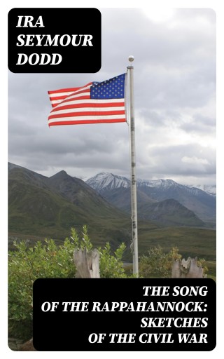 The Song of the Rappahannock: Sketches of the Civil War