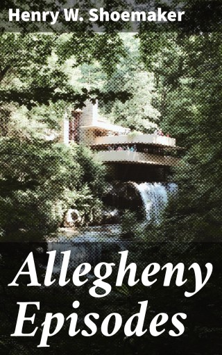 Allegheny Episodes