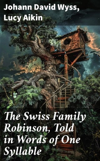 The Swiss Family Robinson, Told in Words of One Syllable