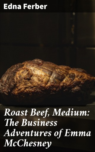 Roast Beef, Medium: The Business Adventures of Emma McChesney