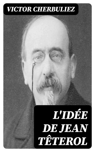 Portada del libro «L'idée de Jean Têterol», de Victor Cherbuliez