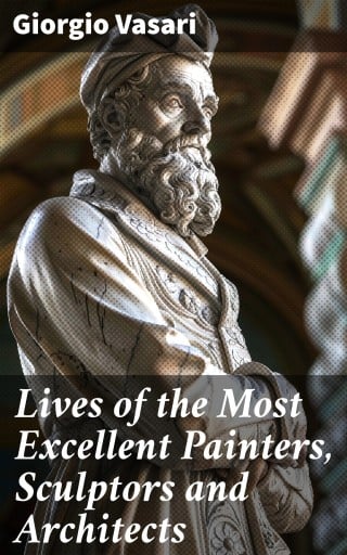 Lives of the Most Excellent Painters, Sculptors and Architects