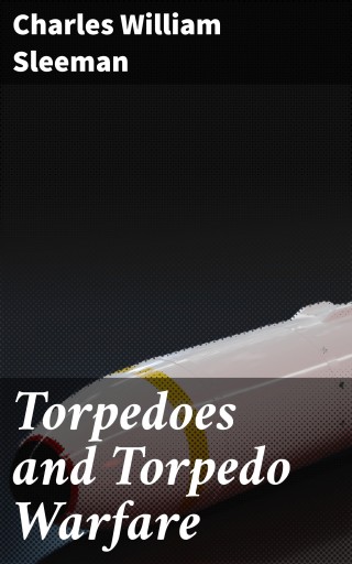 Torpedoes and Torpedo Warfare