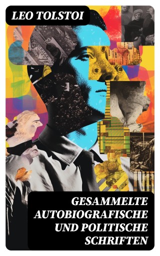 Gesammelte autobiografische und politische Schriften