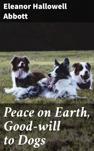 Peace on Earth, Good-will to Dogs