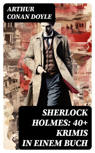 Portada del libro «Sherlock Holmes: 40+ Krimis in einem Buch», de Arthur Conan Doyle