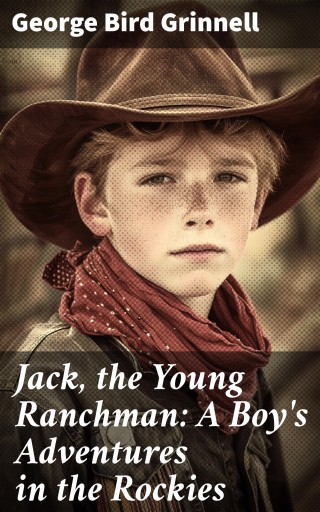 Jack, the Young Ranchman: A Boy's Adventures in the Rockies
