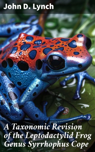 A Taxonomic Revision of the Leptodactylid Frog Genus Syrrhophus Cope