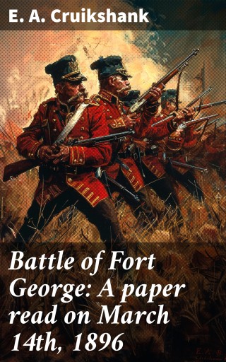 Battle of Fort George: A paper read on March 14th, 1896
