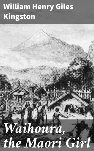 Waihoura, the Maori Girl