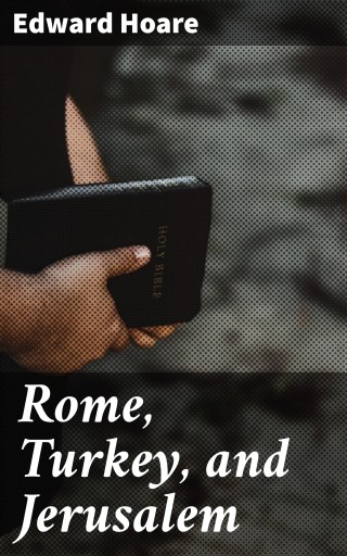 Rome, Turkey, and Jerusalem