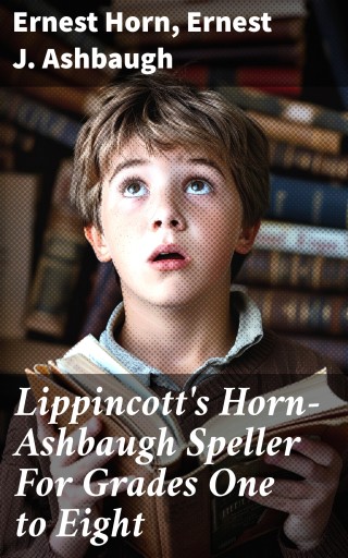 Lippincott's Horn-Ashbaugh Speller For Grades One to Eight