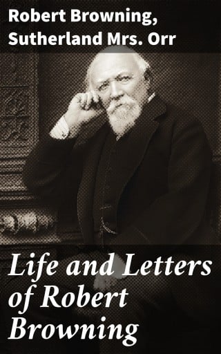 Life and Letters of Robert Browning