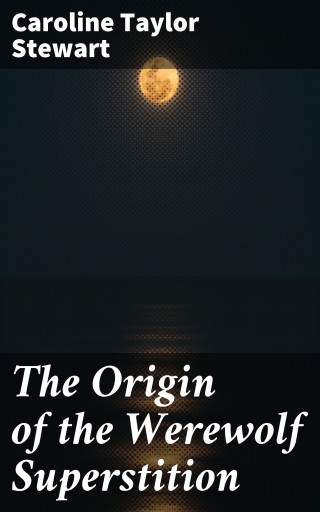 The Origin of the Werewolf Superstition