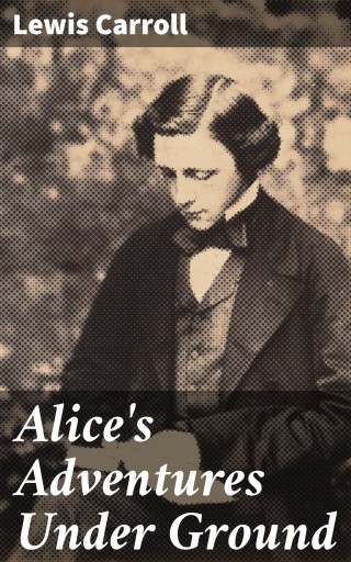 Portada del libro «Alice's Adventures Under Ground», de Lewis Carroll
