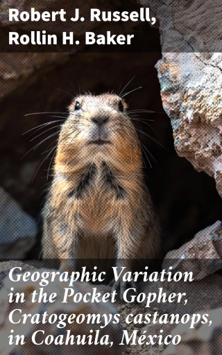 Geographic Variation in the Pocket Gopher, Cratogeomys castanops, in Coahuila, México