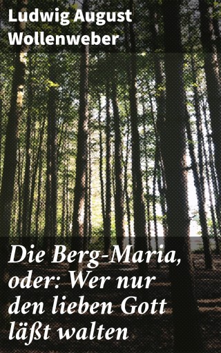 Die Berg-Maria, oder: Wer nur den lieben Gott läßt walten