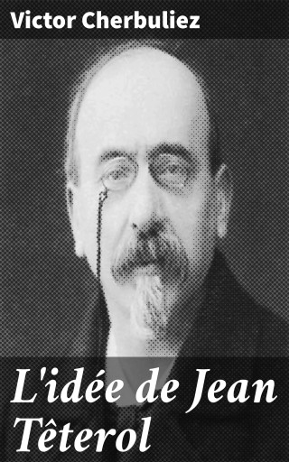 Portada del libro «L'idée de Jean Têterol», de Victor Cherbuliez