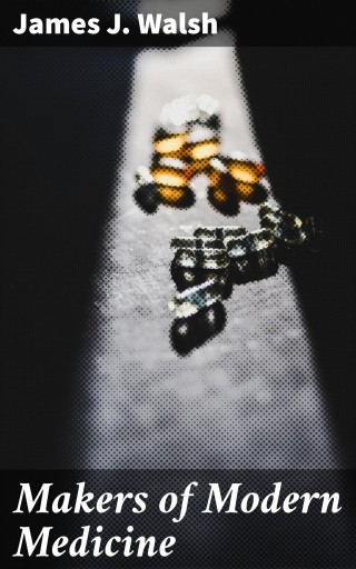 Makers of Modern Medicine