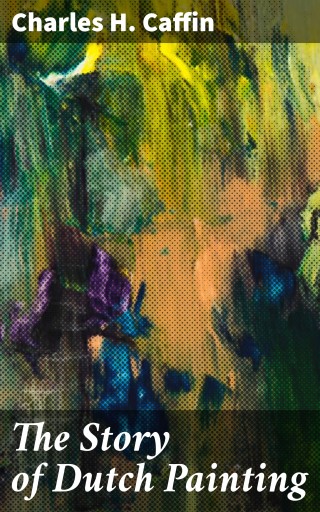 The Story of Dutch Painting