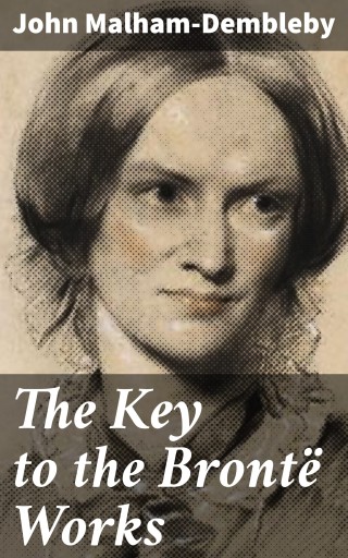 Portada del libro «The Key to the Brontë Works», de John Malham-Dembleby