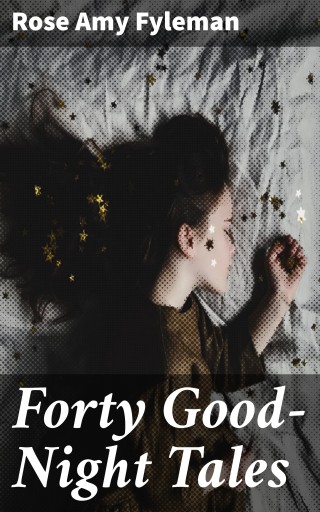 Portada del libro «Forty Good-Night Tales», de Rose Amy Fyleman
