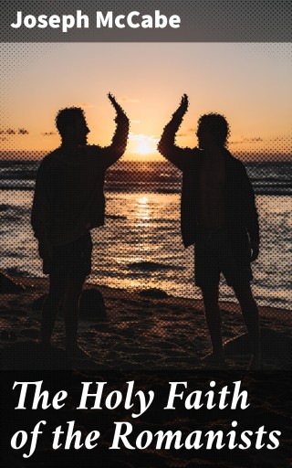 The Holy Faith of the Romanists