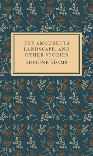 The Amouretta landscape, and other stories