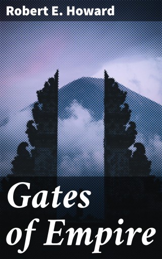 Portada del libro «Gates of Empire», de Robert E. Howard