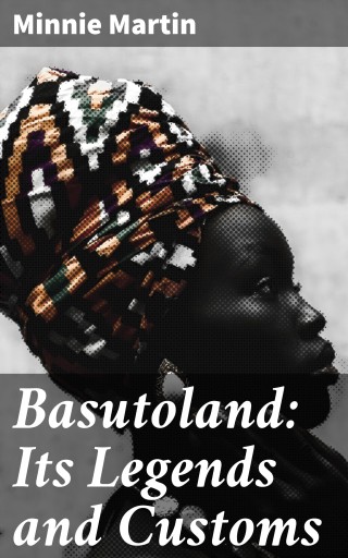 Portada del libro «Basutoland: Its Legends and Customs», de Minnie Martin