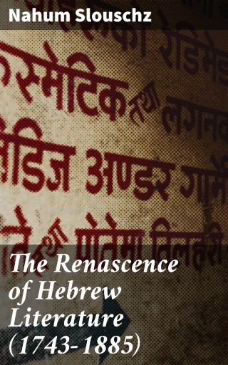The Renascence of Hebrew Literature (1743-1885)