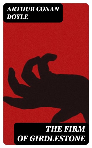Portada del libro «The Firm of Girdlestone», de Arthur Conan Doyle