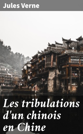 Portada del libro «Les tribulations d'un chinois en Chine», de Jules Verne
