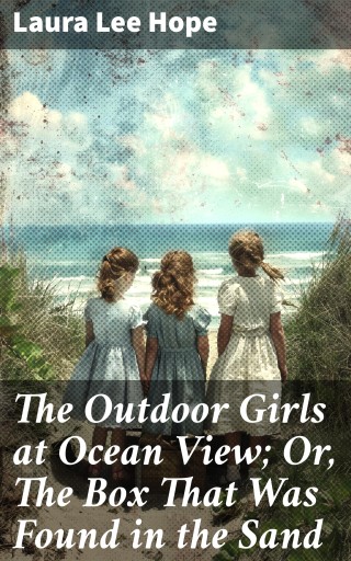 The Outdoor Girls at Ocean View; Or, The Box That Was Found in the Sand