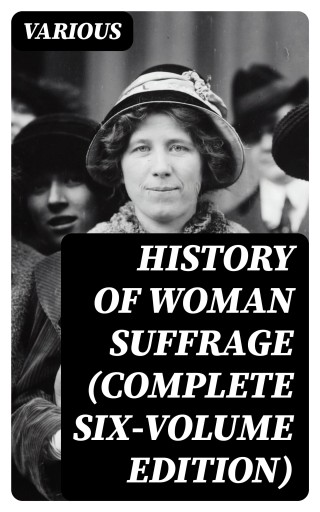 Portada del libro «History of Woman Suffrage (Complete Six-Volume Edition)», de Various