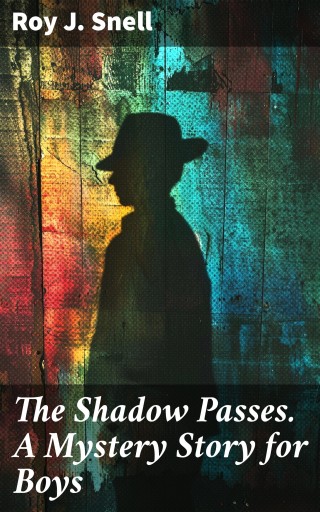 The Shadow Passes. A Mystery Story for Boys