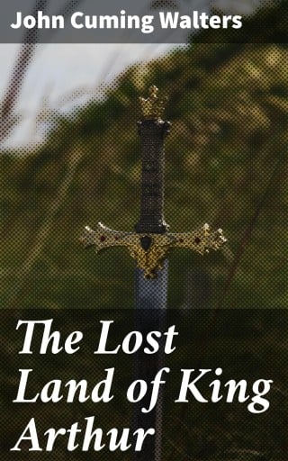 The Lost Land of King Arthur