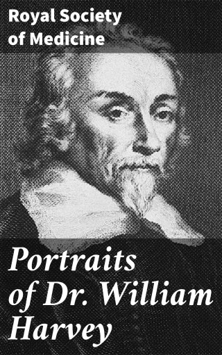 Portraits of Dr. William Harvey