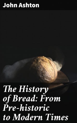 The History of Bread: From Pre-historic to Modern Times