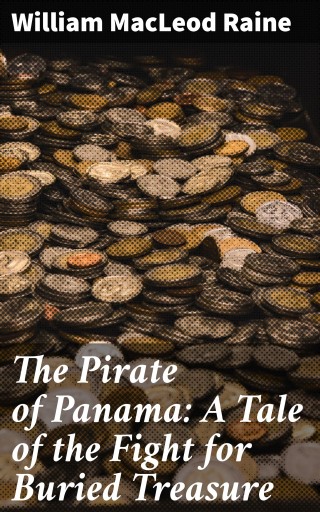 The Pirate of Panama: A Tale of the Fight for Buried Treasure