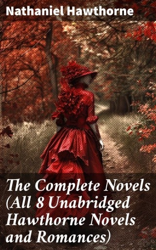 Portada del libro «The Complete Novels (All 8 Unabridged Hawthorne Novels and Romances)», de Nathaniel Hawthorne