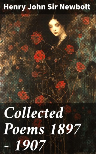 Collected Poems 1897 - 1907