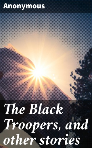 Portada del libro «The Black Troopers, and other stories», de Anonymous
