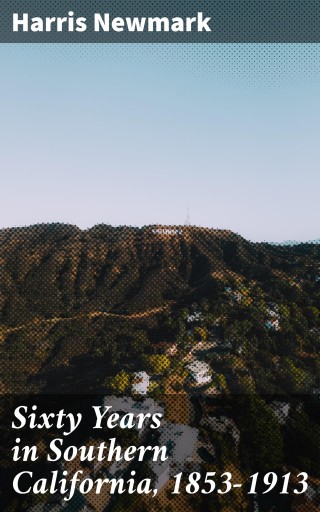 Portada del libro «Sixty Years in Southern California, 1853-1913», de Harris Newmark