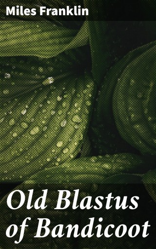 Portada del libro «Old Blastus of Bandicoot», de Miles Franklin