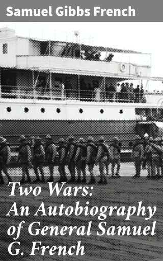 Portada del libro «Two Wars: An Autobiography of General Samuel G. French», de Samuel Gibbs French
