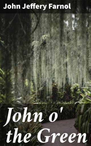 Portada del libro «John o' the Green», de John Jeffery Farnol