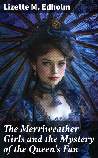 The Merriweather Girls and the Mystery of the Queen's Fan